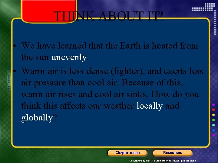 THINK ABOUT IT! • We have learned that the Earth is heated from the