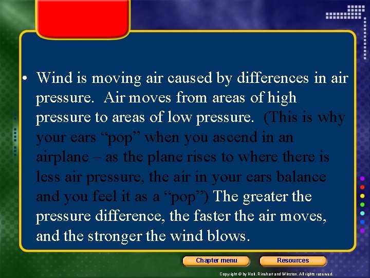  • Wind is moving air caused by differences in air pressure. Air moves