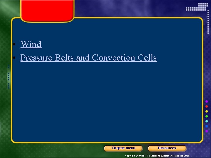  • Wind • Pressure Belts and Convection Cells Chapter menu Resources Copyright ©