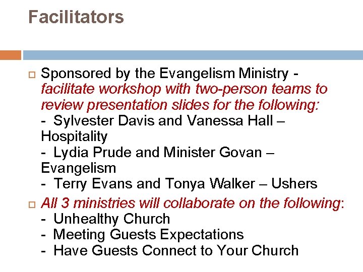 Facilitators Sponsored by the Evangelism Ministry - facilitate workshop with two-person teams to review