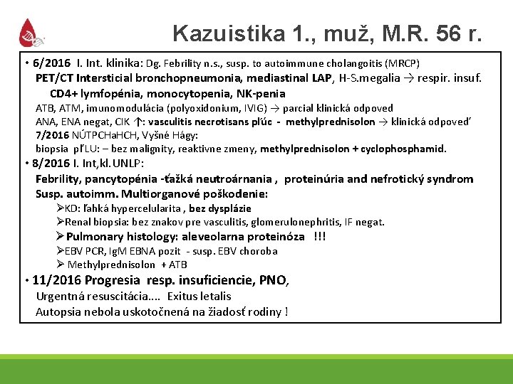 Kazuistika 1. , muž, M. R. 56 r. • 6/2016 I. Int. klinika: Dg.