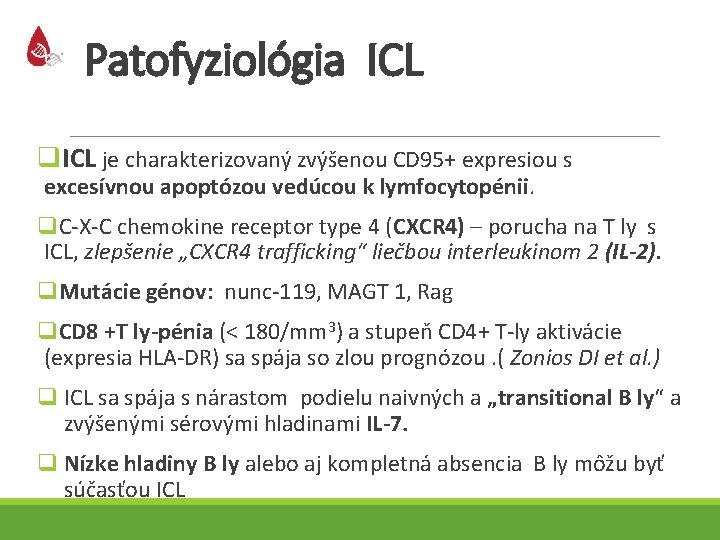 Patofyziológia ICL q. ICL je charakterizovaný zvýšenou CD 95+ expresiou s excesívnou apoptózou vedúcou