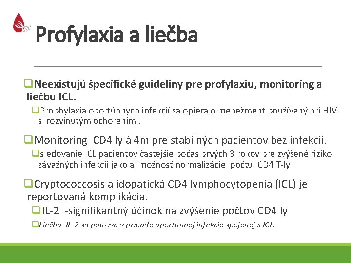 Profylaxia a liečba q. Neexistujú špecifické guideliny pre profylaxiu, monitoring a liečbu ICL. q.