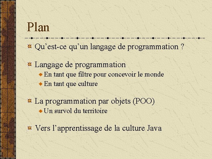 Plan Qu’est-ce qu’un langage de programmation ? Langage de programmation En tant que filtre