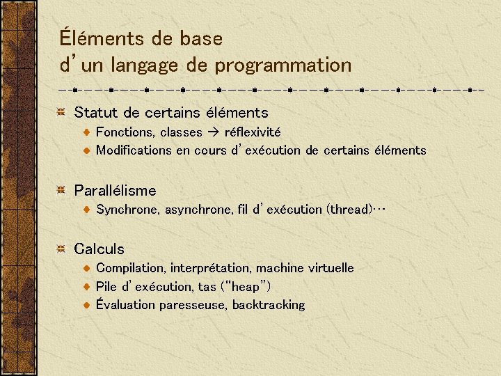 Éléments de base d’un langage de programmation Statut de certains éléments Fonctions, classes réflexivité