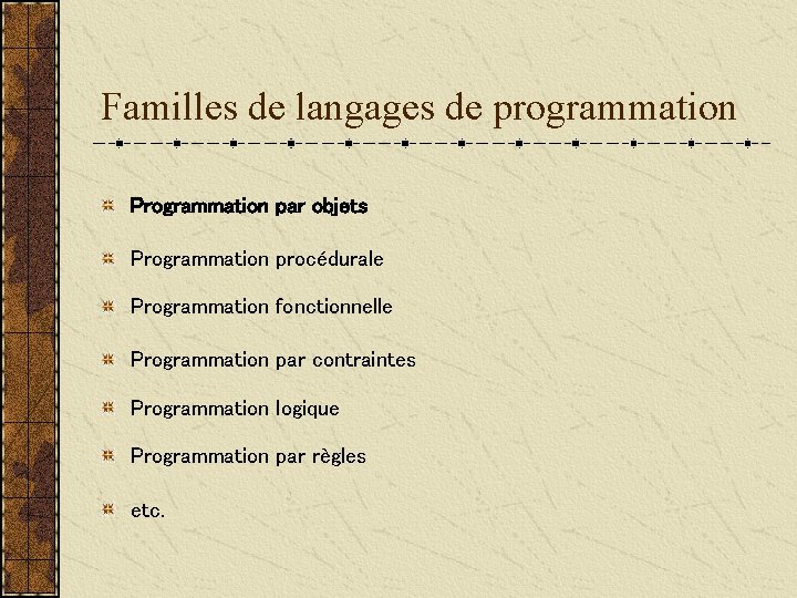 Familles de langages de programmation Programmation par objets Programmation procédurale Programmation fonctionnelle Programmation par