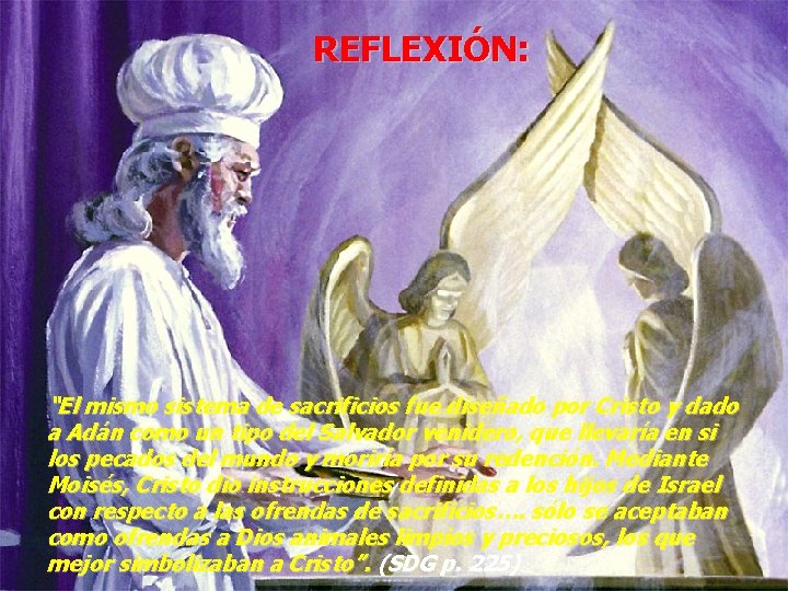 REFLEXIÓN: “El mismo sistema de sacrificios fue diseñado por Cristo y dado a Adán