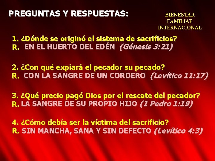 PREGUNTAS Y RESPUESTAS: BIENESTAR FAMILIAR INTERNACIONAL 1. ¿Dónde se originó el sistema de sacrificios?