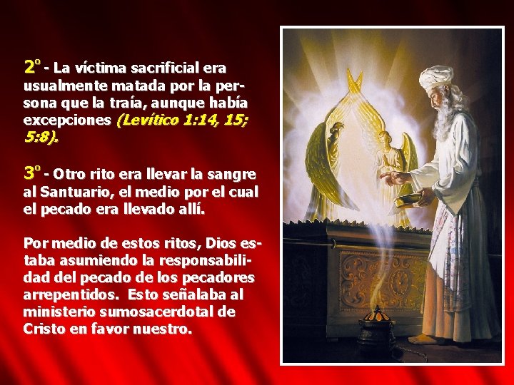 2º - La víctima sacrificial era usualmente matada por la persona que la traía,