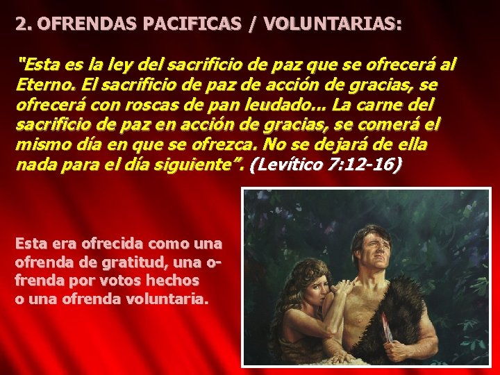 2. OFRENDAS PACIFICAS / VOLUNTARIAS: “Esta es la ley del sacrificio de paz que