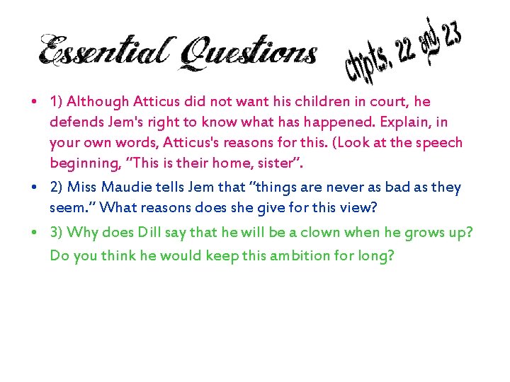 • 1) Although Atticus did not want his children in court, he defends