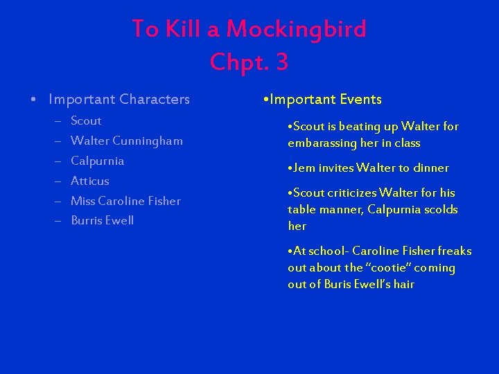 To Kill a Mockingbird Chpt. 3 • Important Characters – – – Scout Walter