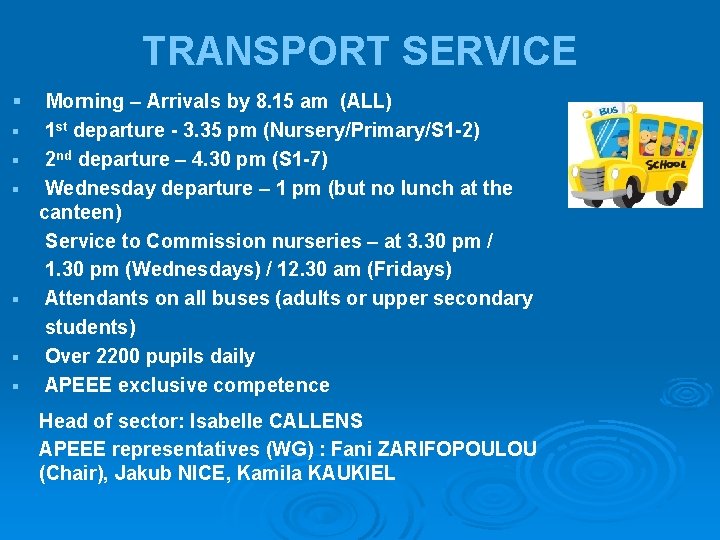 TRANSPORT SERVICE § Morning – Arrivals by 8. 15 am (ALL) 1 st departure