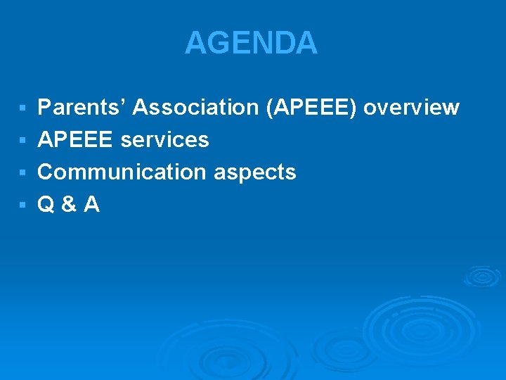 AGENDA Parents’ Association (APEEE) overview § APEEE services § Communication aspects § Q &