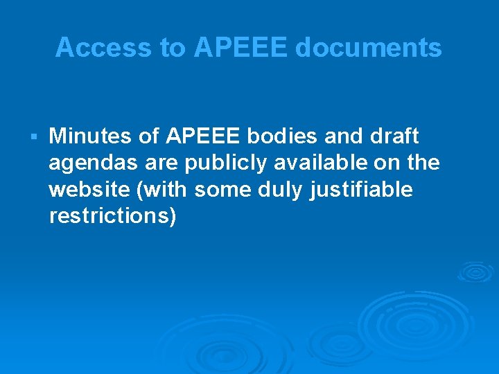 Access to APEEE documents § Minutes of APEEE bodies and draft agendas are publicly