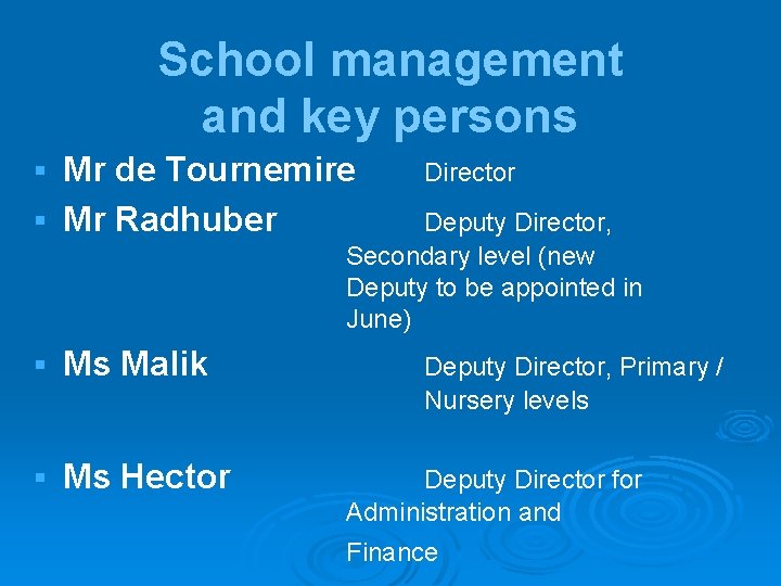 School management and key persons Mr de Tournemire § Mr Radhuber § Director Deputy