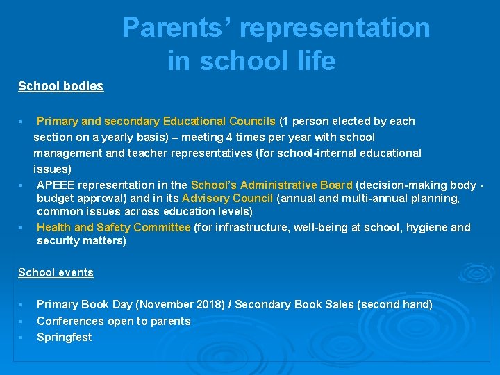 Parents’ representation in school life School bodies Primary and secondary Educational Councils (1 person
