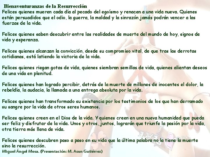 Bienaventuranzas de la Resurrección Felices quienes mueren cada día al pecado del egoísmo Bienaventuranzas de la Resurrección Felices quienes mueren cada día al pecado del egoísmo