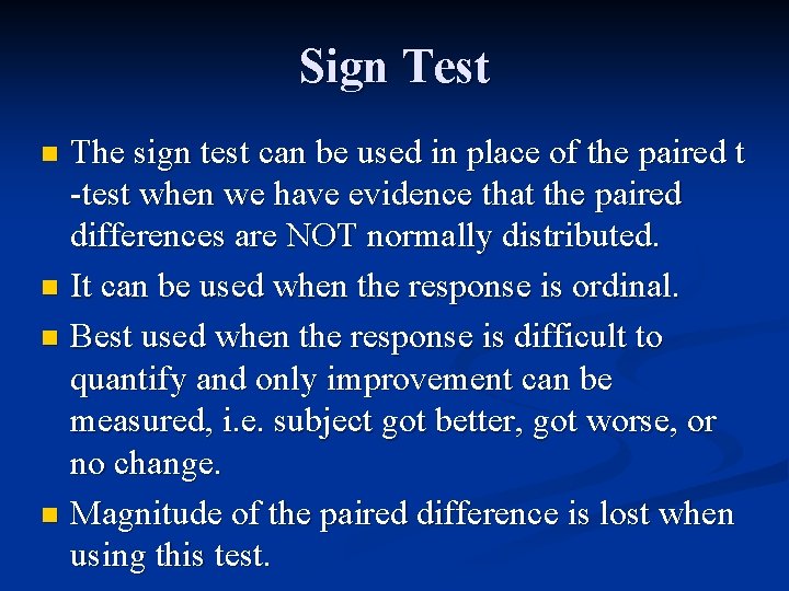 Sign Test The sign test can be used in place of the paired t