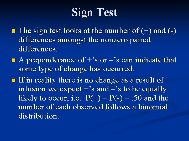 Sign Test The sign test looks at the number of (+) and (-) differences