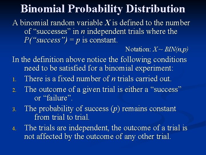 Binomial Probability Distribution A binomial random variable X is defined to the number of