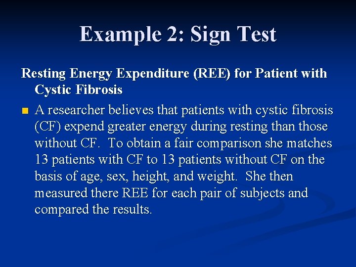 Example 2: Sign Test Resting Energy Expenditure (REE) for Patient with Cystic Fibrosis n Example 2: Sign Test Resting Energy Expenditure (REE) for Patient with Cystic Fibrosis n