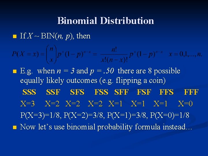 Binomial Distribution n If X ~ BIN(n, p), then n E. g. when n