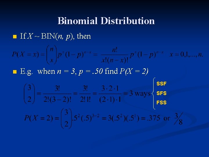 Binomial Distribution n If X ~ BIN(n, p), then n E. g. when n