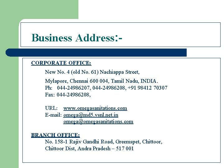 Business Address: CORPORATE OFFICE: New No. 4 (old No. 61) Nachiappa Street, Mylapore, Chennai