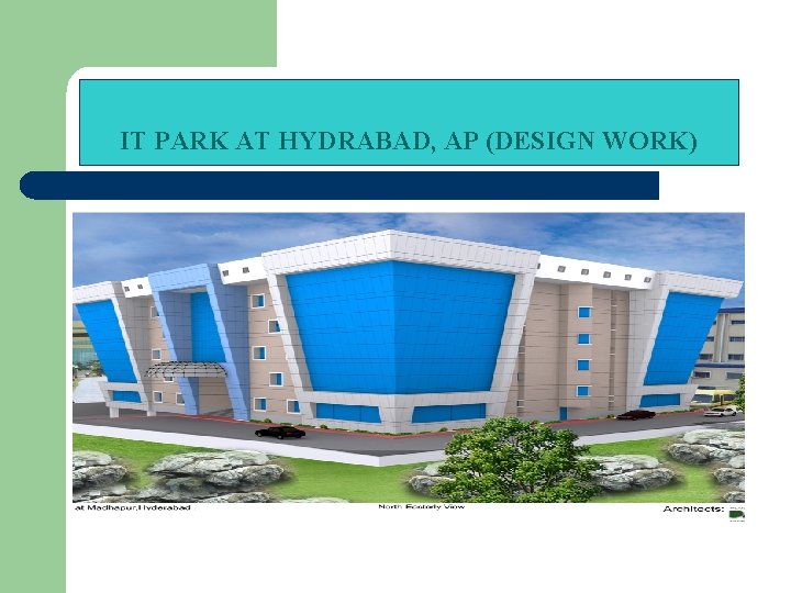 IT PARK AT HYDRABAD, AP (DESIGN WORK) 