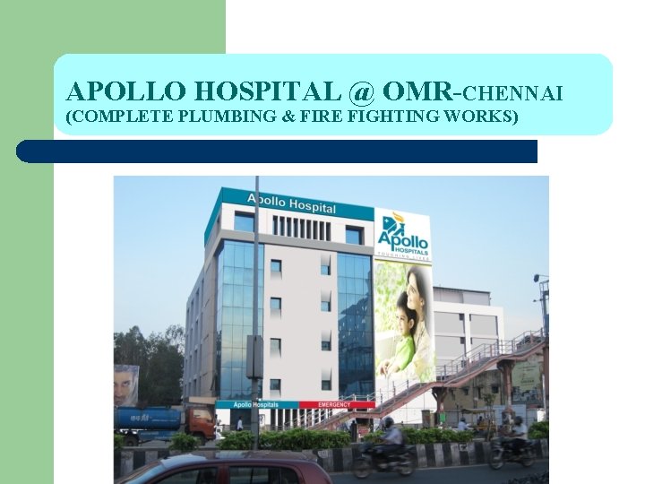 APOLLO HOSPITAL @ OMR-CHENNAI (COMPLETE PLUMBING & FIRE FIGHTING WORKS) 