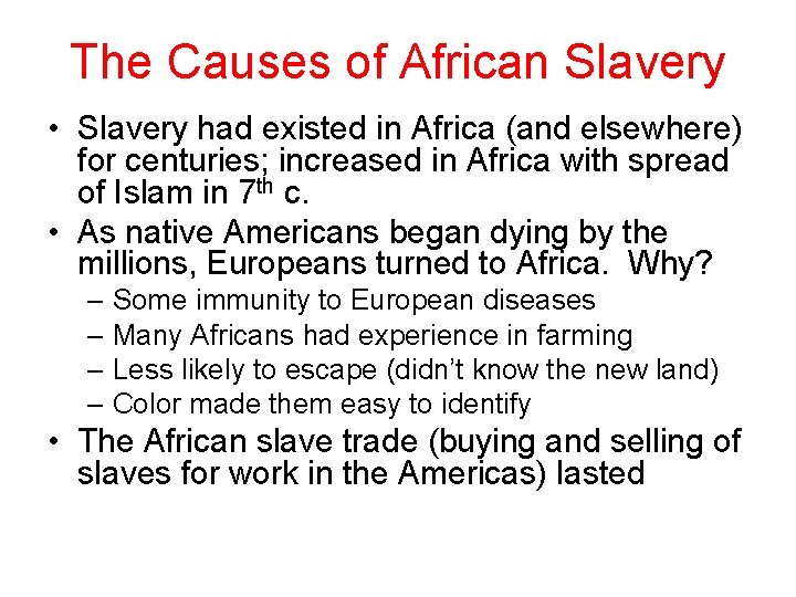 The Causes of African Slavery • Slavery had existed in Africa (and elsewhere) for