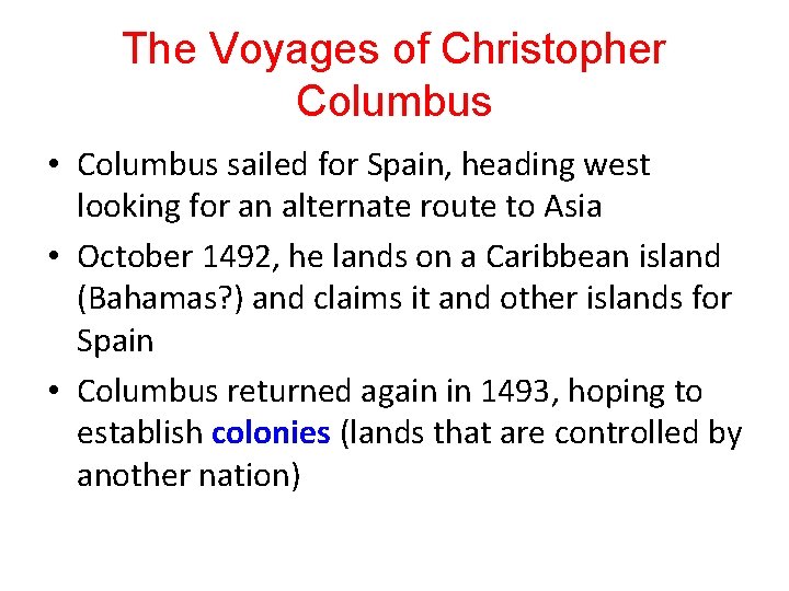 The Voyages of Christopher Columbus • Columbus sailed for Spain, heading west looking for