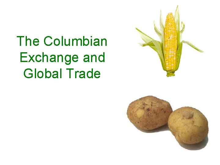 The Columbian Exchange and Global Trade 
