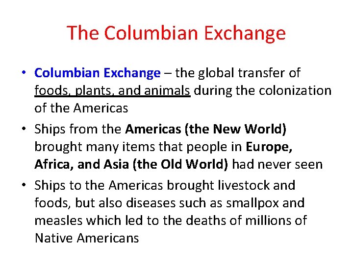 The Columbian Exchange • Columbian Exchange – the global transfer of foods, plants, and