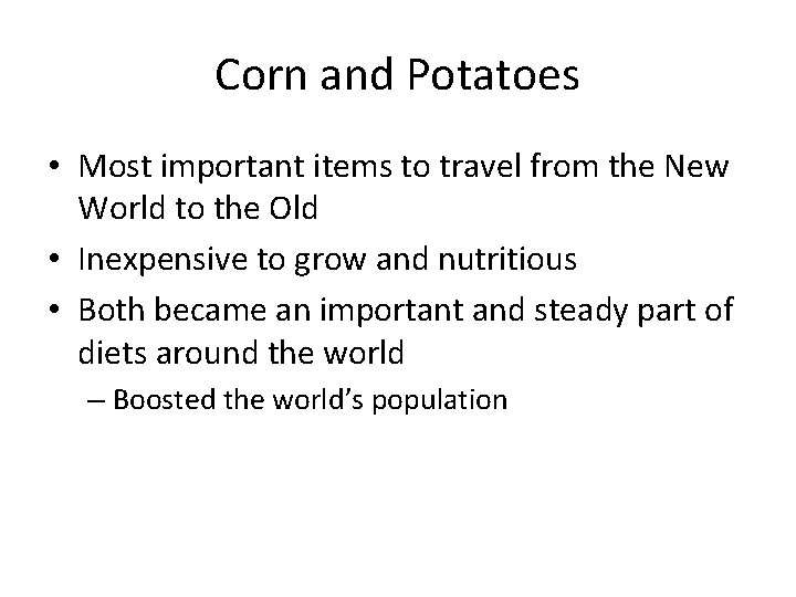 Corn and Potatoes • Most important items to travel from the New World to