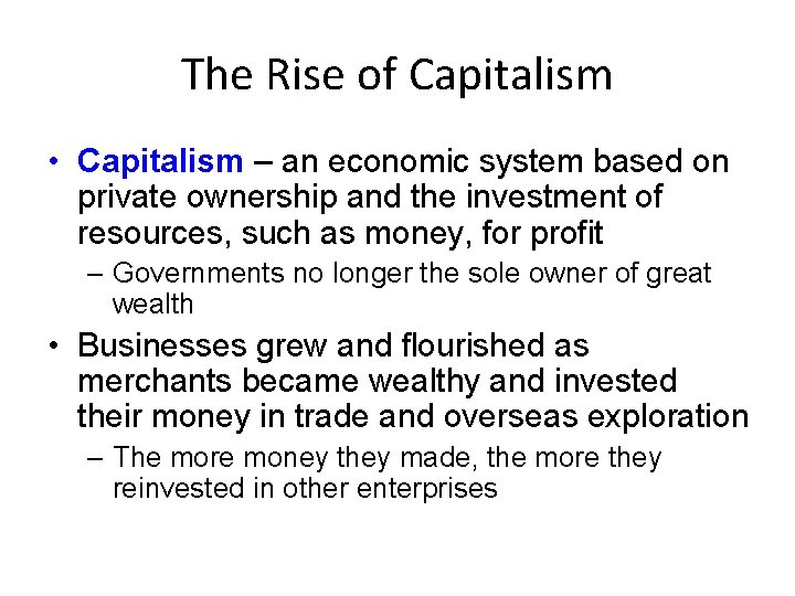 The Rise of Capitalism • Capitalism – an economic system based on private ownership