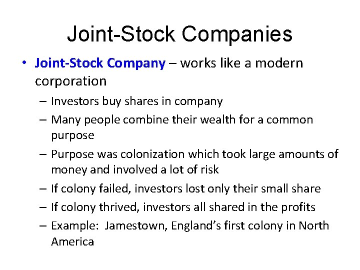 Joint-Stock Companies • Joint-Stock Company – works like a modern corporation – Investors buy