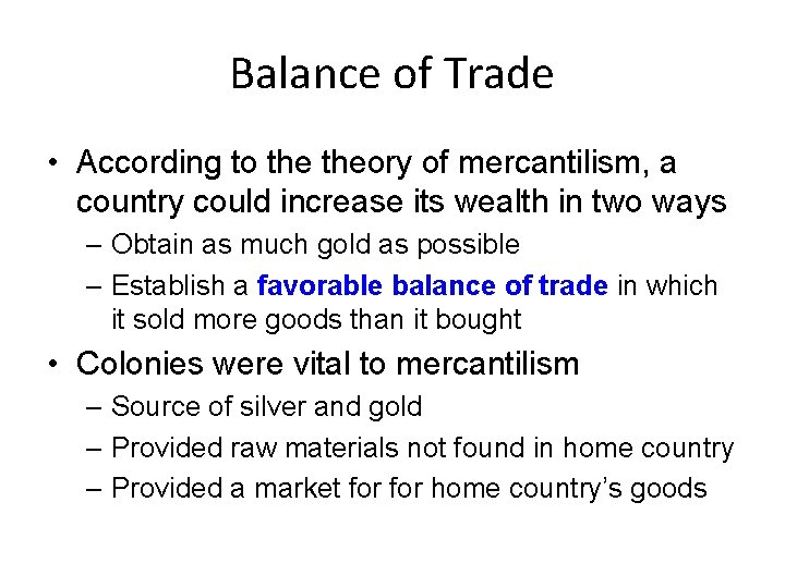 Balance of Trade • According to theory of mercantilism, a country could increase its