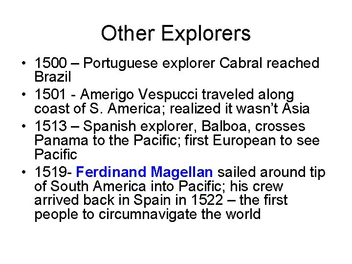 Other Explorers • 1500 – Portuguese explorer Cabral reached Brazil • 1501 - Amerigo