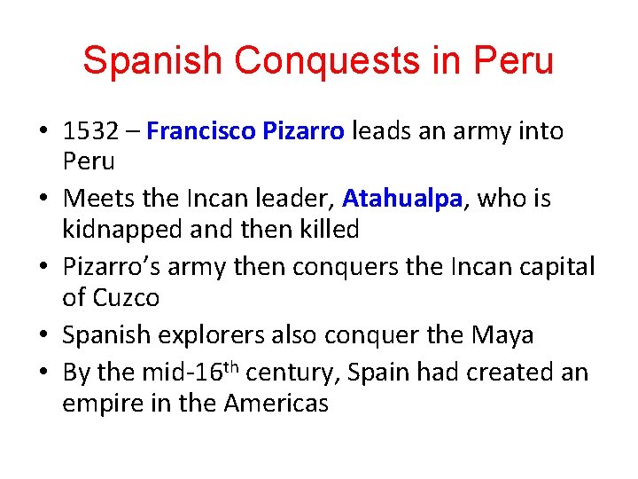 Spanish Conquests in Peru • 1532 – Francisco Pizarro leads an army into Peru