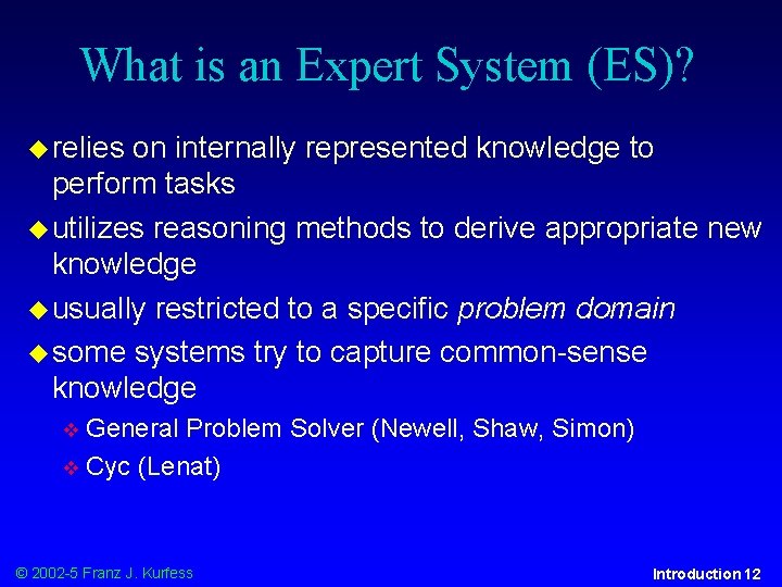 What is an Expert System (ES)? relies on internally represented knowledge to perform tasks