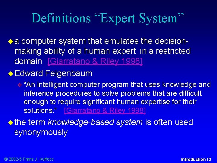 Definitions “Expert System” a computer system that emulates the decisionmaking ability of a human