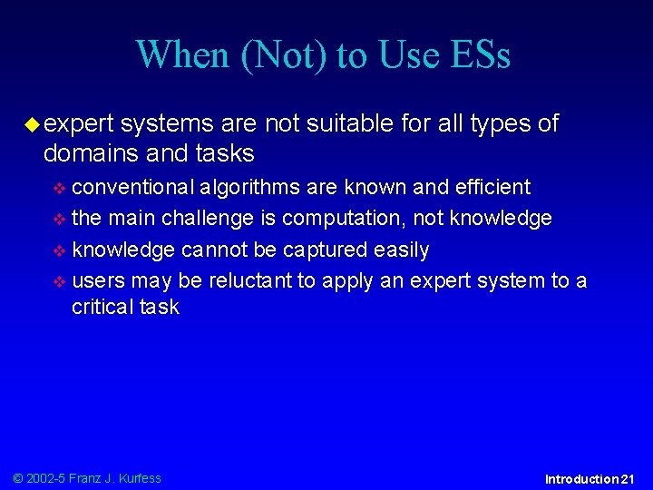 When (Not) to Use ESs expert systems are not suitable for all types of