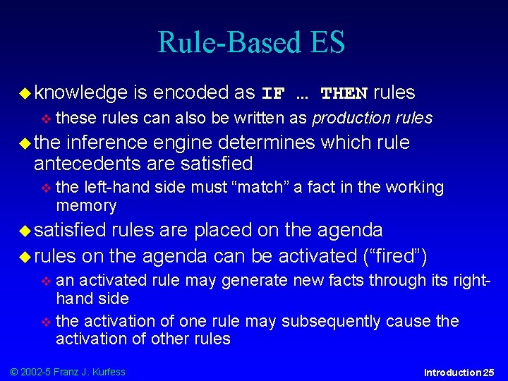 Rule-Based ES knowledge is encoded as IF … THEN rules these rules can also