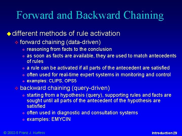 Forward and Backward Chaining different forward chaining (data-driven) reasoning from facts to the conclusion