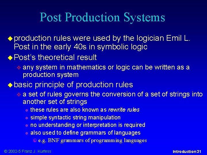 Post Production Systems production rules were used by the logician Emil L. Post in