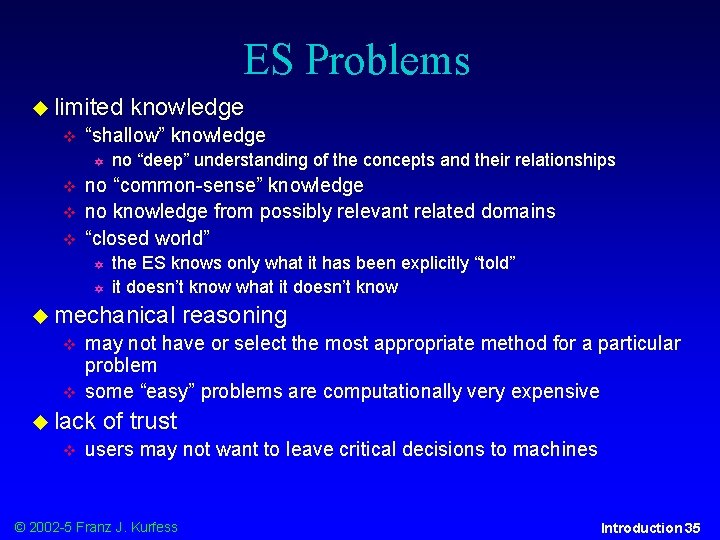 ES Problems limited “shallow” knowledge no “deep” understanding of the concepts and their relationships