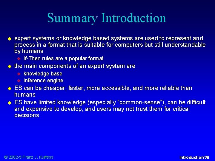 Summary Introduction expert systems or knowledge based systems are used to represent and process