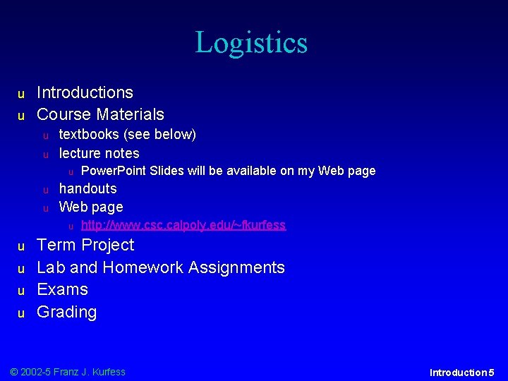 Logistics u u Introductions Course Materials u u textbooks (see below) lecture notes u